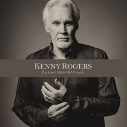 Kenny Rogers : You Can't Make Old Friends